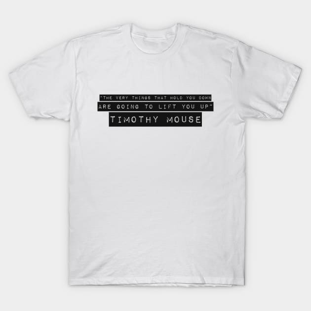 Timothy - Quote T-Shirt by HennyGenius